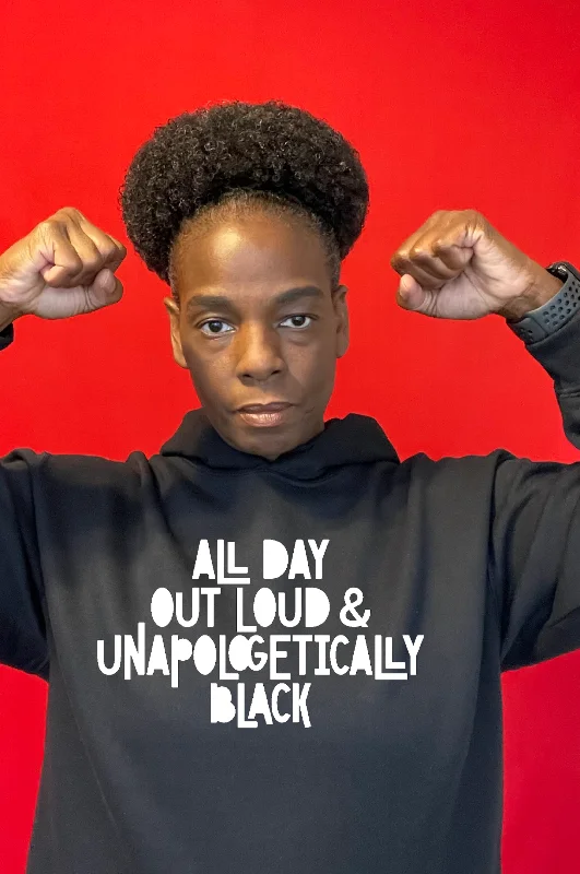 All Day Out Loud & Unapologetically Black Hoodie