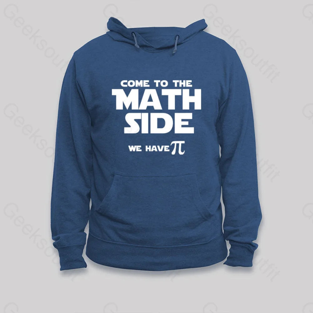 Come To The Math Side We Have Pi Hoodie