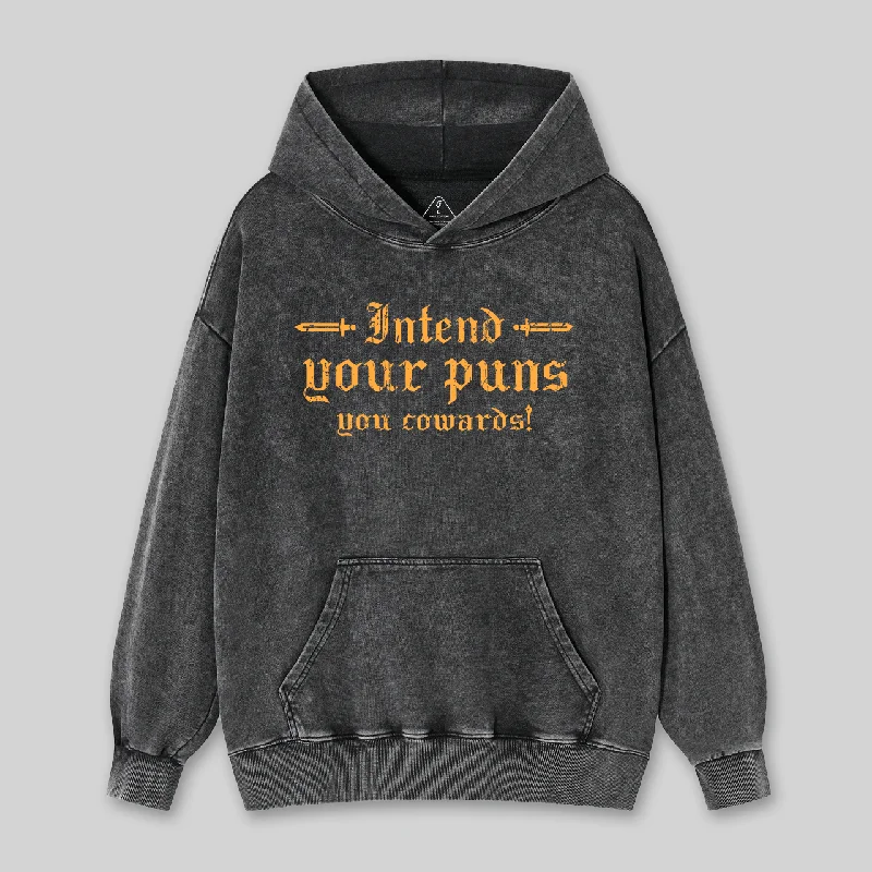 Intend Your Puns You Cowards Washed Hoodie