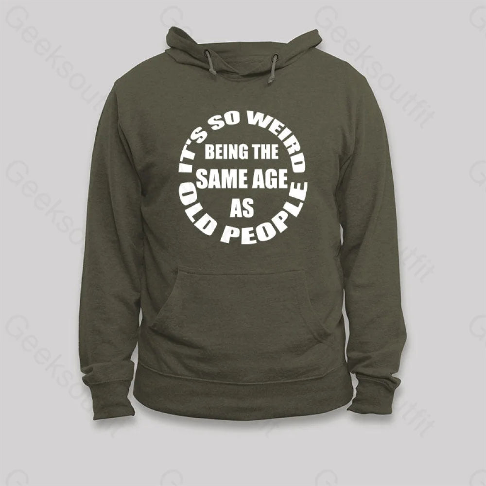 Same Age As Old People Hoodie