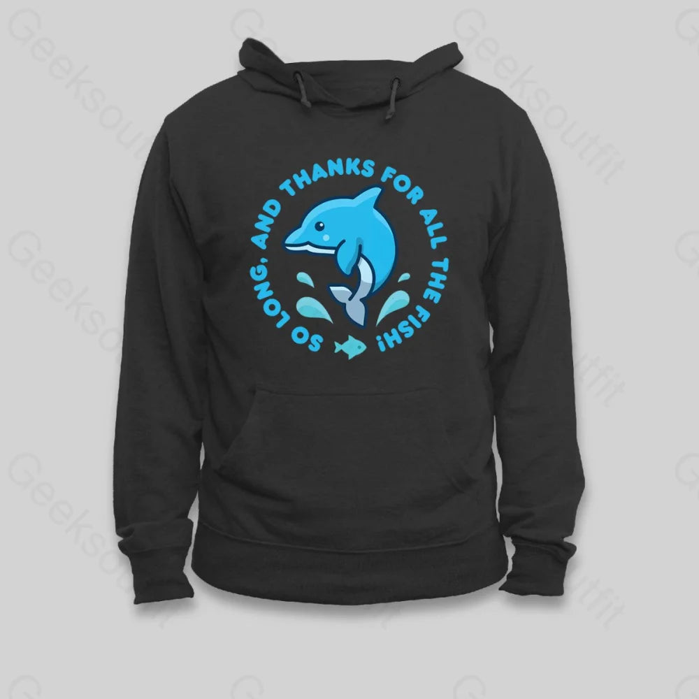 So Long, And Thanks For All The Fish! Hoodie